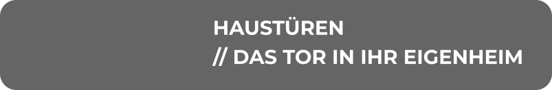 HAUSTÜREN // DAS TOR IN IHR EIGENHEIM