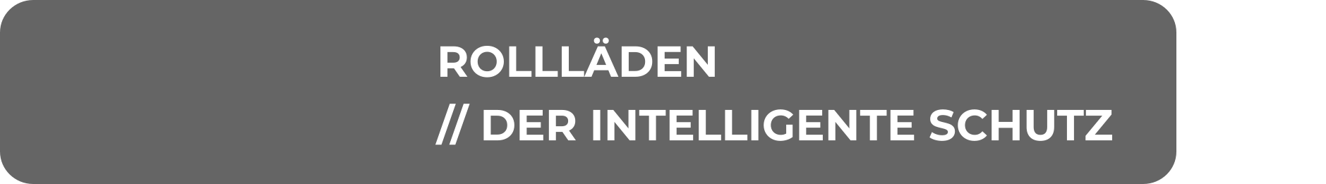 ROLLLÄDEN // DER INTELLIGENTE SCHUTZ