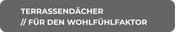 TERRASSENDÄCHER // FÜR DEN WOHLFÜHLFAKTOR