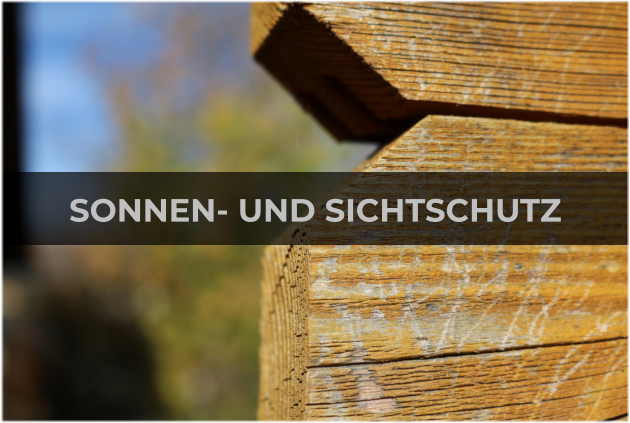 SONNEN- UND SICHTSCHUTZ