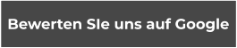 Bewerten SIe uns auf Google Bewerten SIe uns auf Google