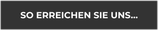 SO ERREICHEN SIE UNS…